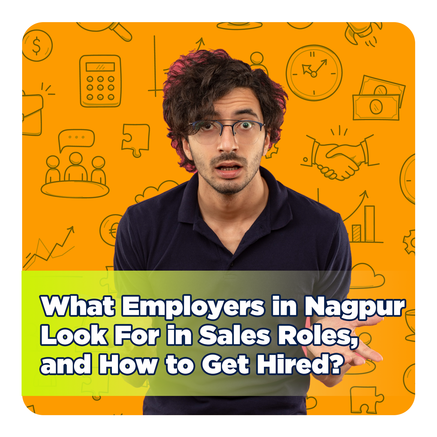 What Employers in Nagpur Look For in Sales Roles—and How to Get Hired?