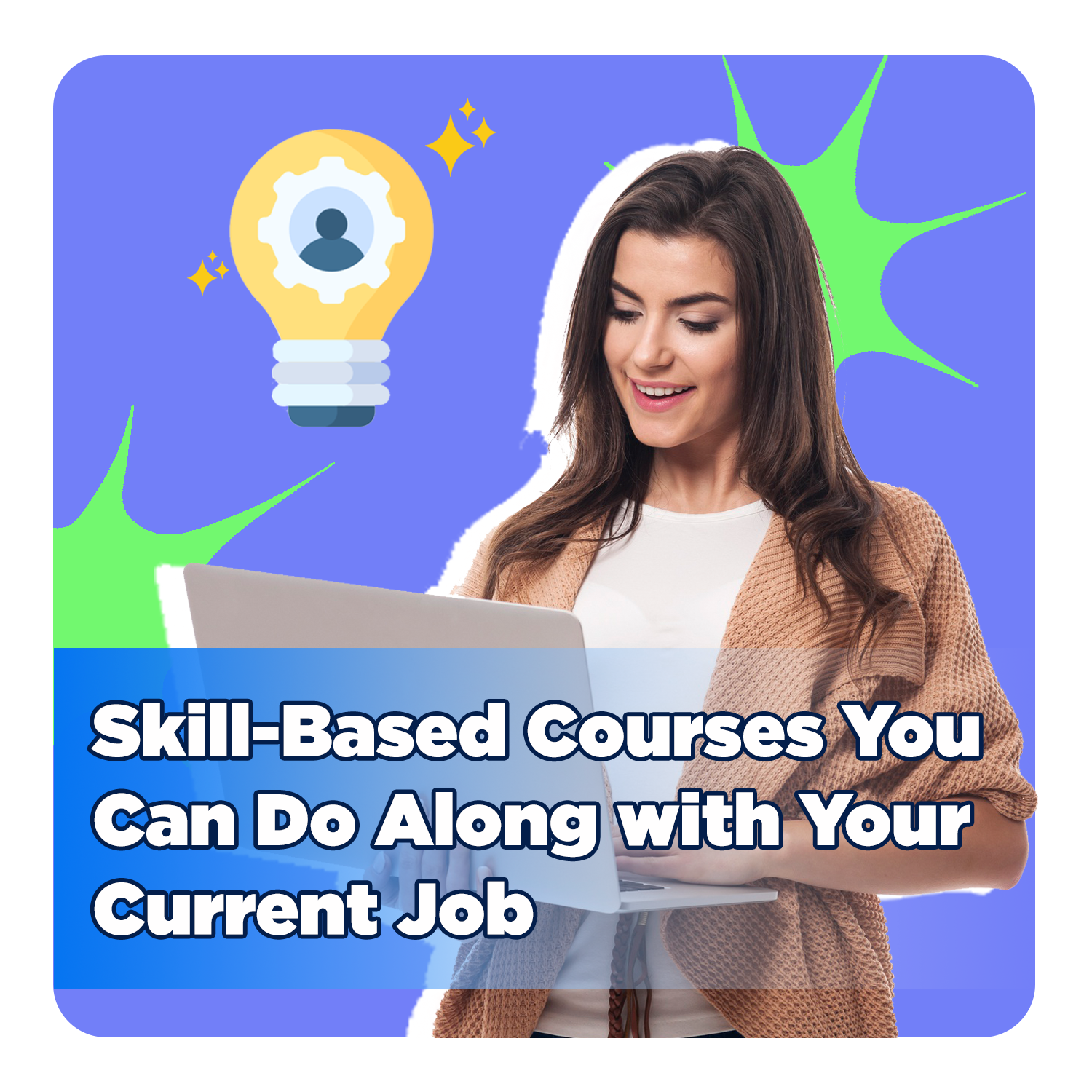 Skill-Based Courses You Can Do Along with Your Current Job