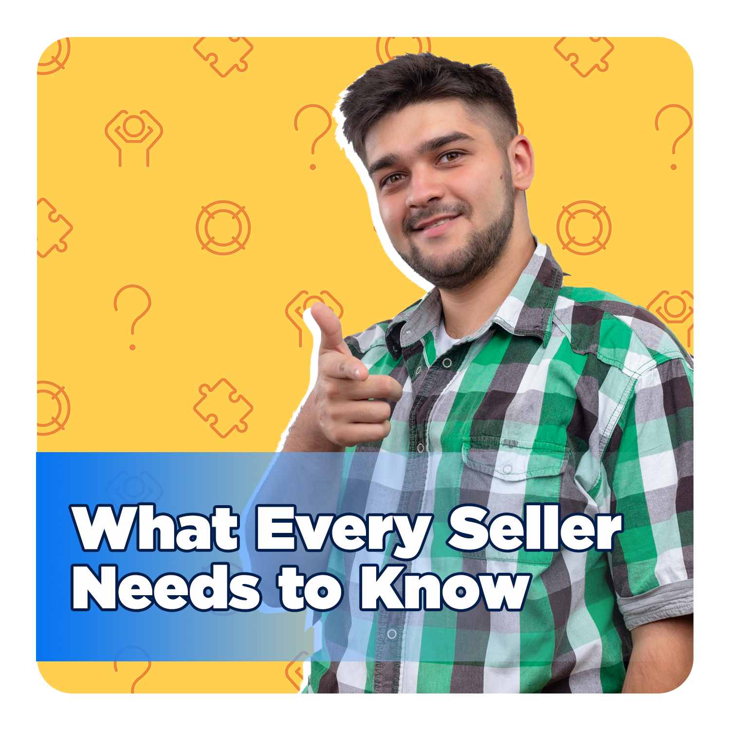 What Every Seller Needs to Know